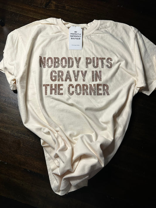 Nobody Puts Gravy in the Corner