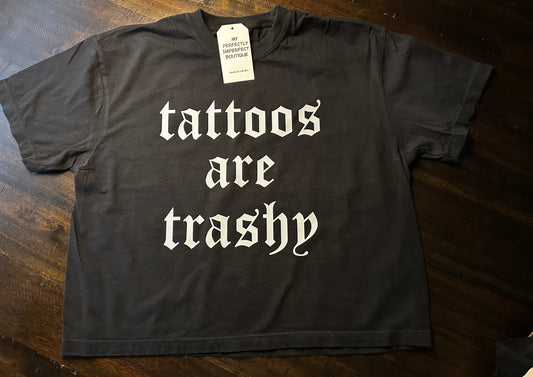 Tattoos are Trashy Boxy T