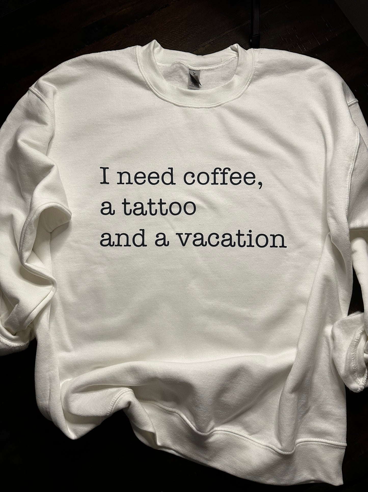 I need coffee,tattoo and vacation